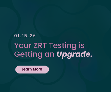 Your ZRT Testing is Getting an Upgrade